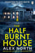 The Half Burnt House - The spine-tingling new thriller from the bestselling author of The Whisper Man