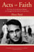 Acts of Faith - The Story of an American Muslim, in the Struggle for the Soul of a Generation