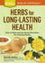 Herbs for Long-Lasting Health - How to Make and Use Herbal Remedies for Lifelong Vitality. A Storey BASICS® Title