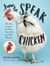 How to Speak Chicken - Why Your Chickens Do What They Do & Say What They Say