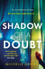 Shadow of a Doubt - The twisty psychological thriller inspired by a real life story that will keep you reading long into the night