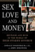 Sex, Love, and Money - Revenge and Ruin in the World of High-Stakes Divorce