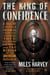 The King of Confidence - A Tale of Utopian Dreamers, Frontier Schemers, True Believers, False Prophets, and the Murder of an American Monarch