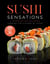 Sushi Sensations A Cookbook for Beginners Through the Flavors of Japan