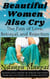 Beautiful Women Also Cry: The Pain of Love, Betrayal, and Rejection