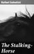 The Stalking-Horse - A Tale of Betrayal, Revenge, and Love in 17th-Century France