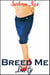 Breed Me Dirty