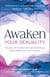 Awaken Your Sexuality - A Guide to Connection and Intimacy after Addiction and Trauma