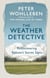 The Weather Detective - Rediscovering Nature’s Secret Signs