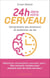 24 h dans votre cerveau - Comprendre ses émotions et reprendre le contrôle de sa vie