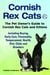 Cornish Rex Cats, The Pet Owner’s Guide to Cornish Rex Cats and Kittens  Including Buying, Daily Care, Personality, Temperament, Health, Diet, Clubs and Breeders