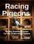 Racing Pigeons: Racing Homing Pigeons On The Widowhood System