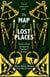 The Map of Lost Places: Stories From Strange and Haunted Realms