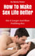 How To Make Sex Life Better – Get A Longer And More Fulfilling Sex