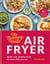 The Slimming Foodie Air Fryer - Quick, easy, healthy meals all under 600 calories