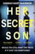 Her Secret Son - A totally gripping domestic psychological thriller with a twist that will take your breath away