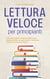 Lettura veloce per principianti: Come aumentare drasticamente la sua velocità di lettura, capire di più e ricordare meglio con metodi semplici