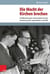 Die Macht der Kirchen brechen - Die Mitwirkung der Staatssicherheit bei der Durchsetzung der Jugendweihe in der DDR