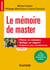 Le mémoire de master - 6e éd. - Piloter un mémoire, rédiger un rapport, préparer une soutenance