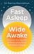 Fast Asleep, Wide Awake - Discover the secrets of restorative sleep and vibrant energy