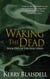 Waking the Dead: Book Two of The Dead Series - The Dead Series, #2