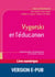 Vygotski et l'éducation - Apprentissages, développement et contextes culturels