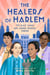 The Healers of Harlem - The Black Women Who Changed Medicine Forever