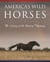 America's Wild Horses - The History of the Western Mustang