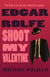 Shoot My Valentine - Edgar Rolfe, #1