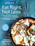 Atkins: Eat Right, Not Less - Your personal guide to living a healthy low-carb and low-sugar lifestyle