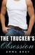 The Trucker's Obsession - Working Class Daddies