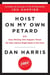 Hoist on My Own Petard - Or: How Writing 10% Happier Threw My Own Advice Right Back in My Face