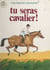 Tu seras cavalier !