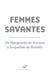 Femmes savantes - De Marguerite de Navarre à Jacqueline de Romilly