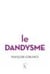 Le Dandysme, obligation d’incertitude