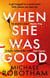 When She Was Good - The heart-stopping Richard & Judy Book Club thriller from the No.1 bestseller