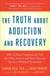 Truth About Addiction and Recovery