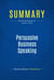 Summary: Persuasive Business Speaking - Review and Analysis of Snyder's Book