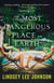 The Most Dangerous Place on Earth - A Novel