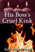 His Boss's Cruel Kink - A Kinky Collection, #33