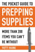 The Pocket Guide to Prepping Supplies - More Than 200 Items You Can?t Be Without