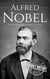 Alfred Nobel: A Life from Beginning to End - Biographies of Inventors