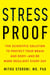 Stress-Proof - The Scientific Solution to Protect Your Brain and Body--and Be More Resilient Every Day