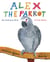 Alex the Parrot: No Ordinary Bird - A True Story