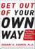 Get Out of Your Own Way - The 5 Keys to Surpassing Everyone's Expectations