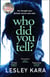 Who Did You Tell? - From the bestselling author of The Rumour