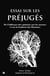 Essai sur les préjugés - De l'influence des opinions sur les moeurs et sur le bonheur des Hommes
