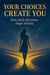 Your Choices Create You: How Daily Decisions Shape Destiny