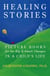 Healing Stories - Picture Books for the Big and Small Changes in a Child's Life