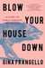 Blow Your House Down - A Story of Family, Feminism, and Treason